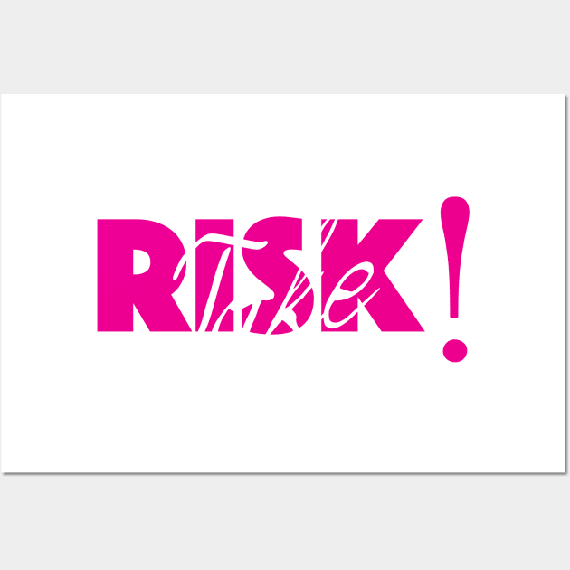 Take Risk Wall Art by KiaraBlack